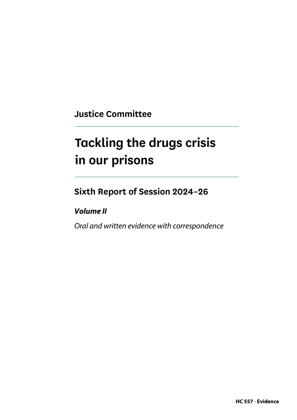 Justice Committee 6th Report. Tackling the drugs crisis in our prisons Volume 2. Oral and written evidence with correspondence