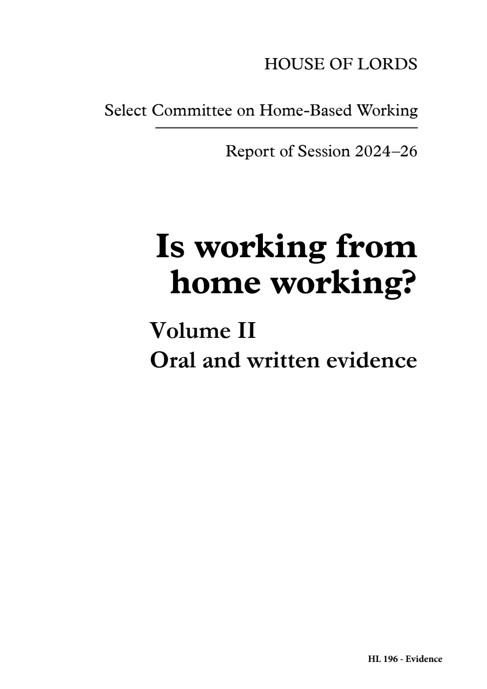 Home-Based Working Select Committee. Is working from home working? Volume 2. Oral and written evidence
