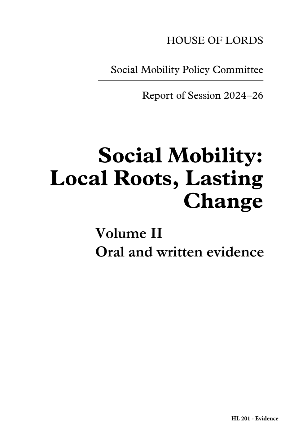 Social Mobility Policy Committee 1st Report. Social Mobility: Local Roots, Lasting Change Volume 2. Oral and written evidence