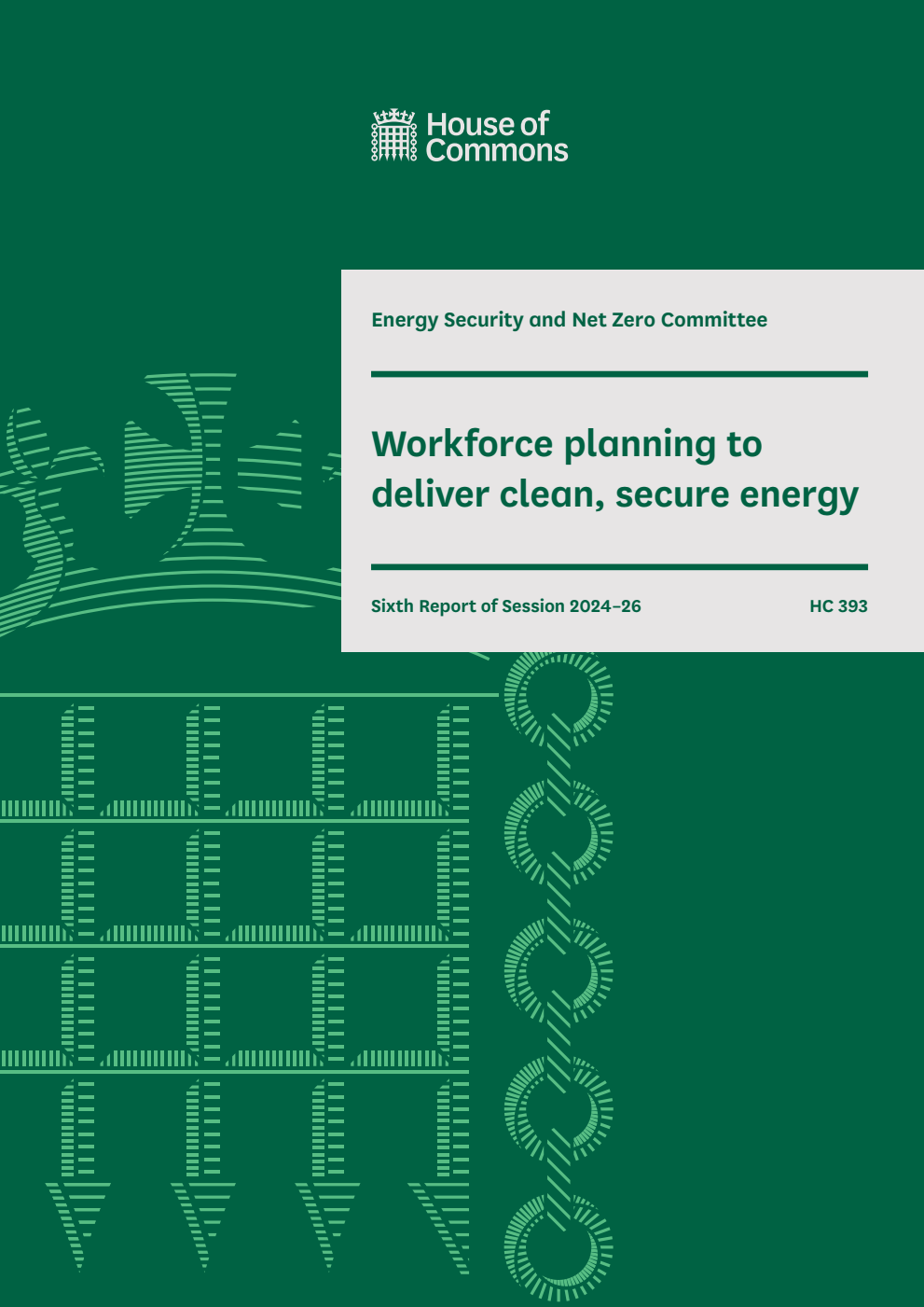 Energy Security and Net Zero Committee 6th Report. Workforce planning to deliver clean, secure energy Volume 1. Report