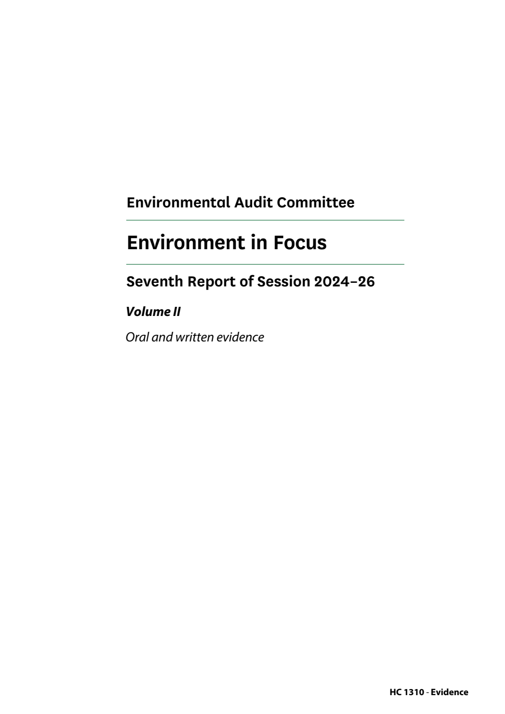 Environmental Audit Committee 7th Report. Environment in Focus Volume 2. Oral and written evidence