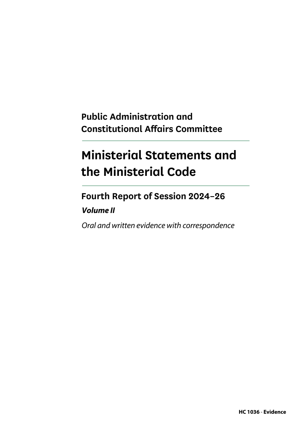 Public Administration and Constitutional Affairs Committee 4th Report. Ministerial Statements and the Ministerial Code Volume 2. Oral and written evidence with correspondence