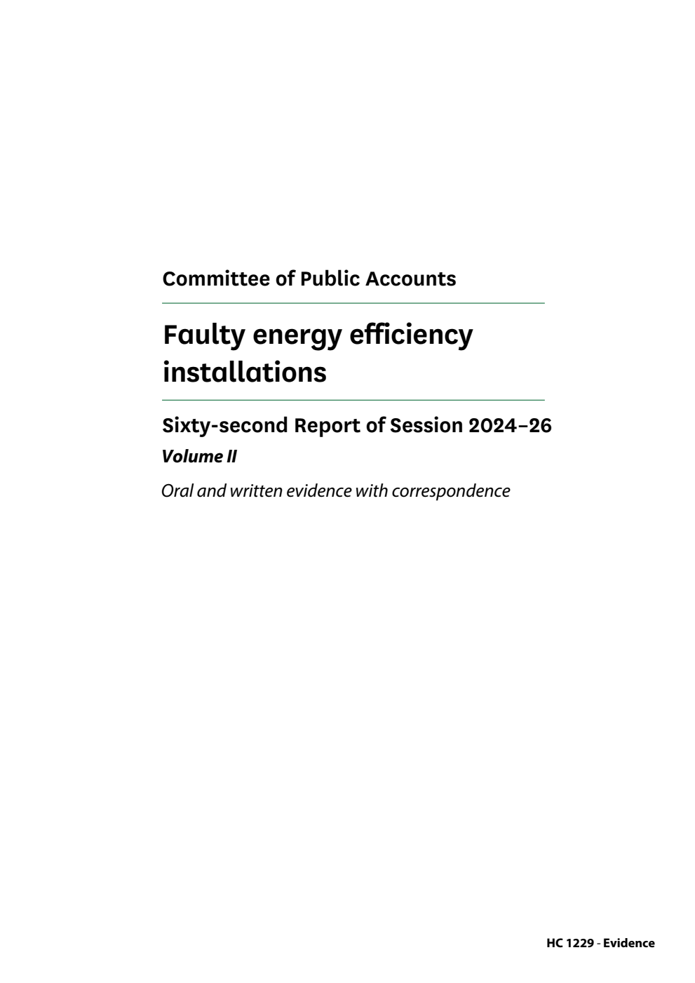 Public Accounts Committee 62nd Report. Faulty energy efficiency installations Volume 2. Oral and written evidence with correspondence