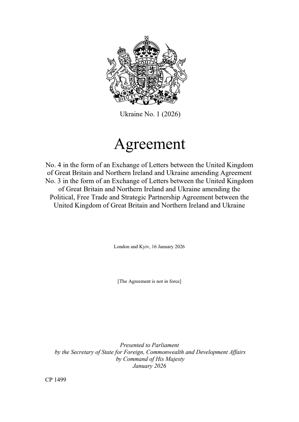 Ukraine No. 1 (2026) Agreement No. 4 in the form of an Exchange of Letters between the United Kingdom of Great Britain and Northern Ireland and Ukraine amending Agreement No. 3 in the form of an Exchange of Letters between the United Kingdom of Great Britain and Northern Ireland and Ukraine amending the Political, Free Trade and Strategic Partnership Agreement between the United Kingdom of Great Britain and Northern Ireland and Ukraine. London and Kyiv, 16 January 2026