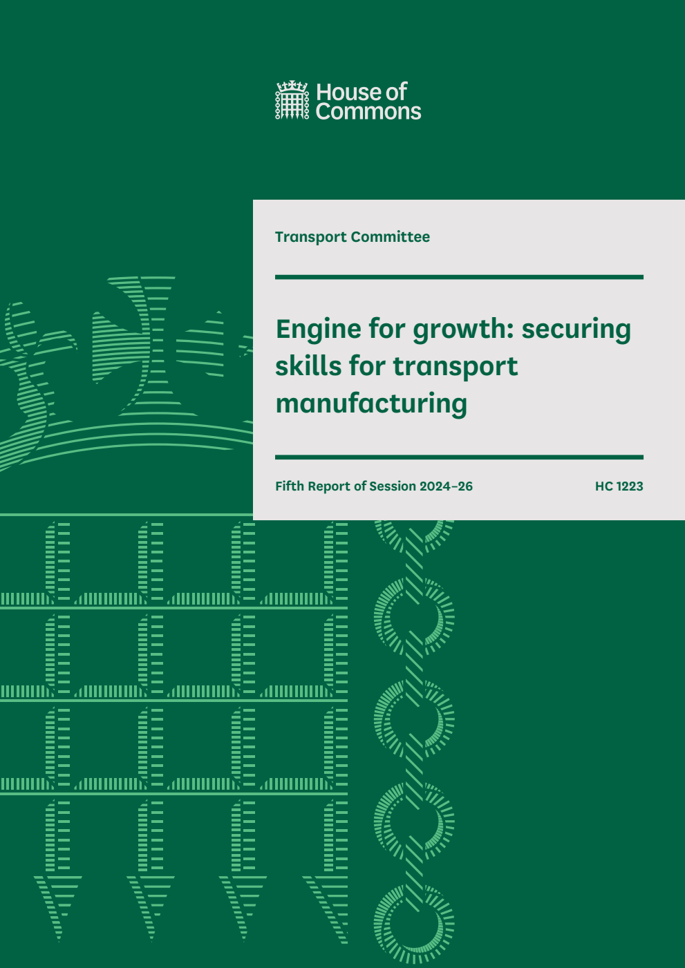Transport Committee 5th Report. Engine for growth: securing skills for transport manufacturing Volume 1. Report
