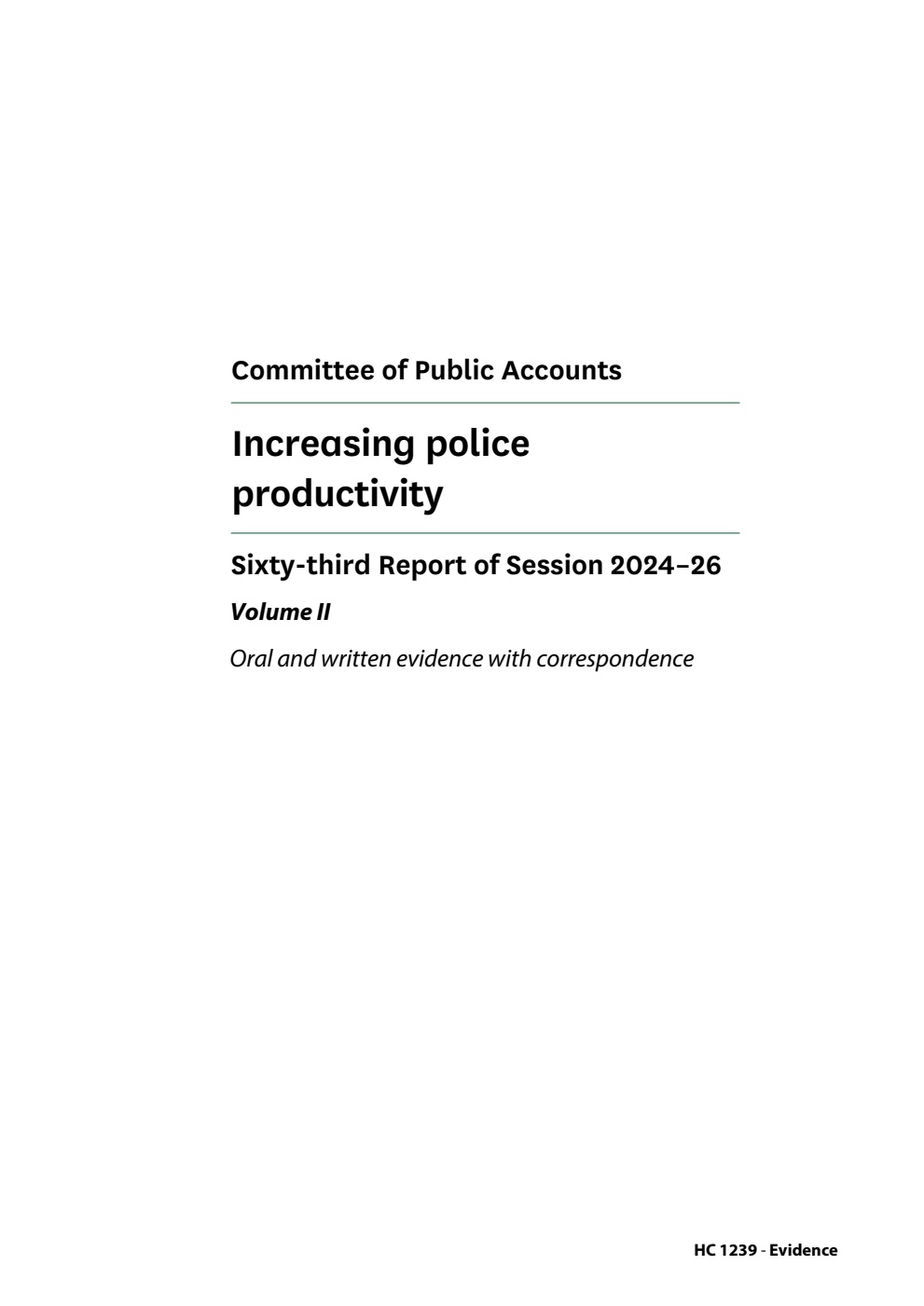 Public Accounts Committee 63rd Report. Increasing police productivity Volume 2. Oral and written evidence with correspondence