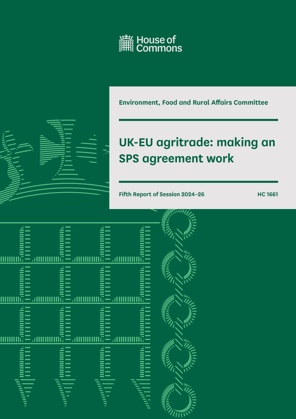 Environment, Food and Rural Affairs Committee 5th Report. UK-EU agritrade: making an SPS agreement work Volume 1. Report