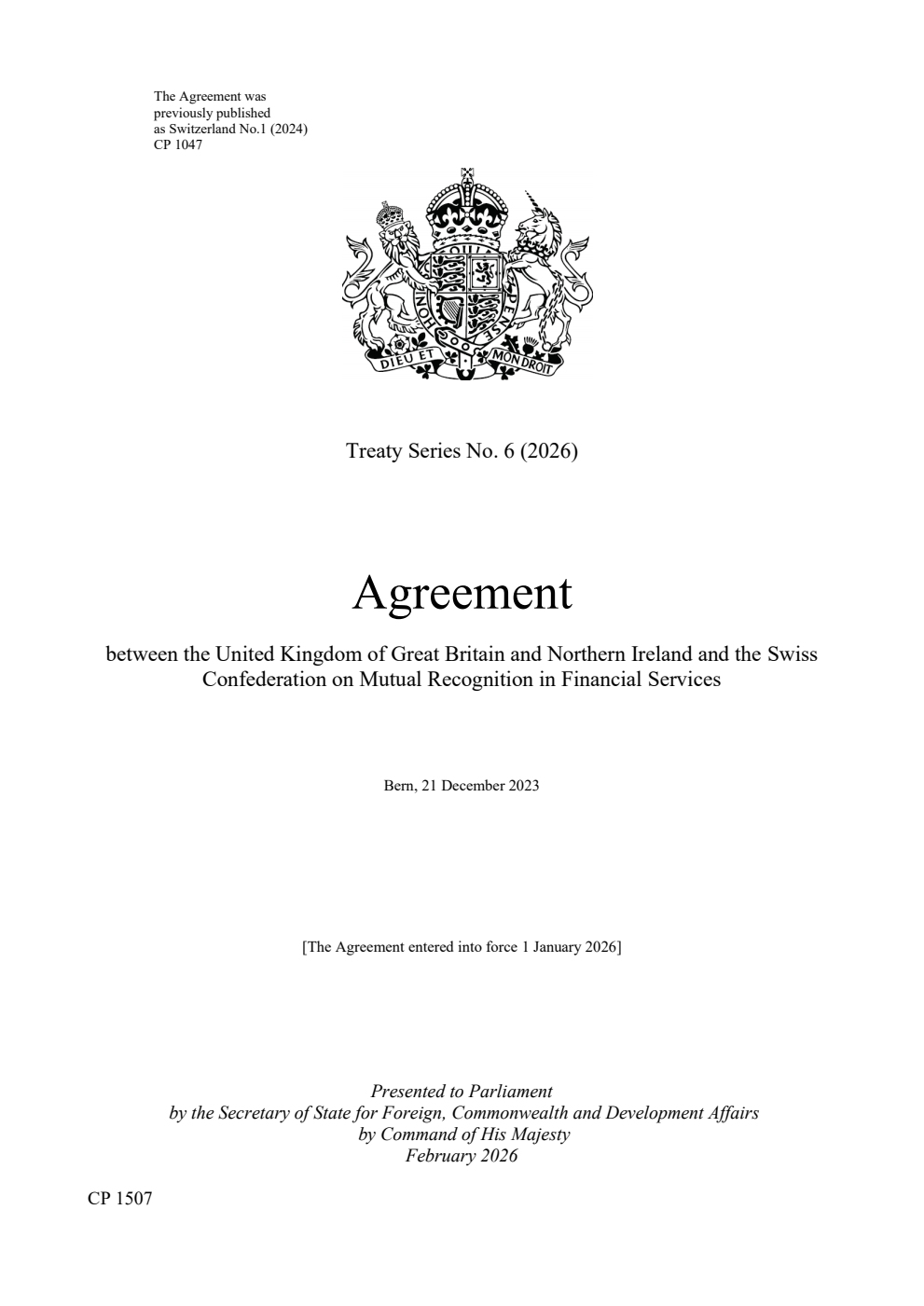Treaty Series No. 6 (2026) Agreement between the United Kingdom of Great Britain and Northern Ireland and the Swiss Confederation on Mutual Recognition in Financial Services. Bern, 21 December 2023