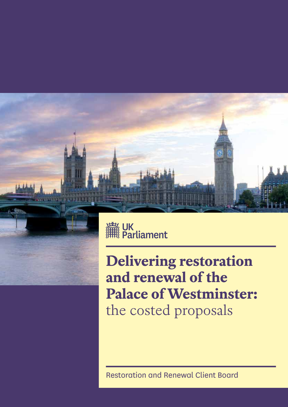 House of Lords Commission (4th Report) and House of Commons Commission Joint Report. Delivering restoration and renewal of the Palace of Westminster: the costed proposals