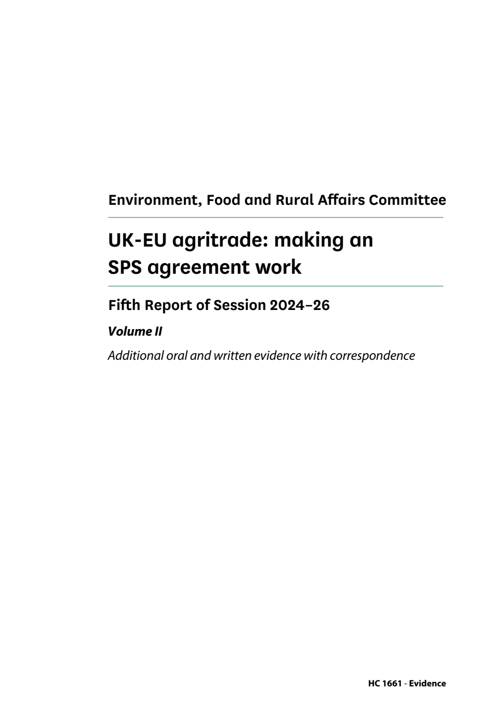 Environment, Food and Rural Affairs Committee 5th Report. UK-EU agritrade: making an SPS agreement work Volume 2. Additional oral and written evidence with correspondence