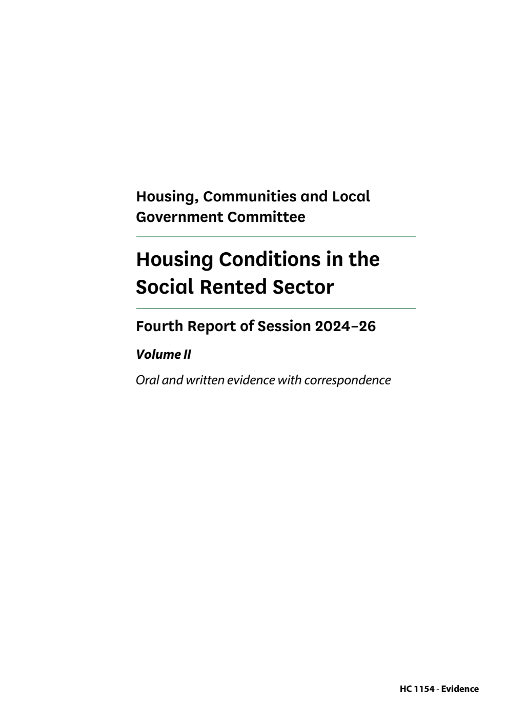Housing, Communities and Local Government Committee 4th Report. Housing Conditions in the Social Rented Sector Volume 2. Oral and written evidence with correspondence