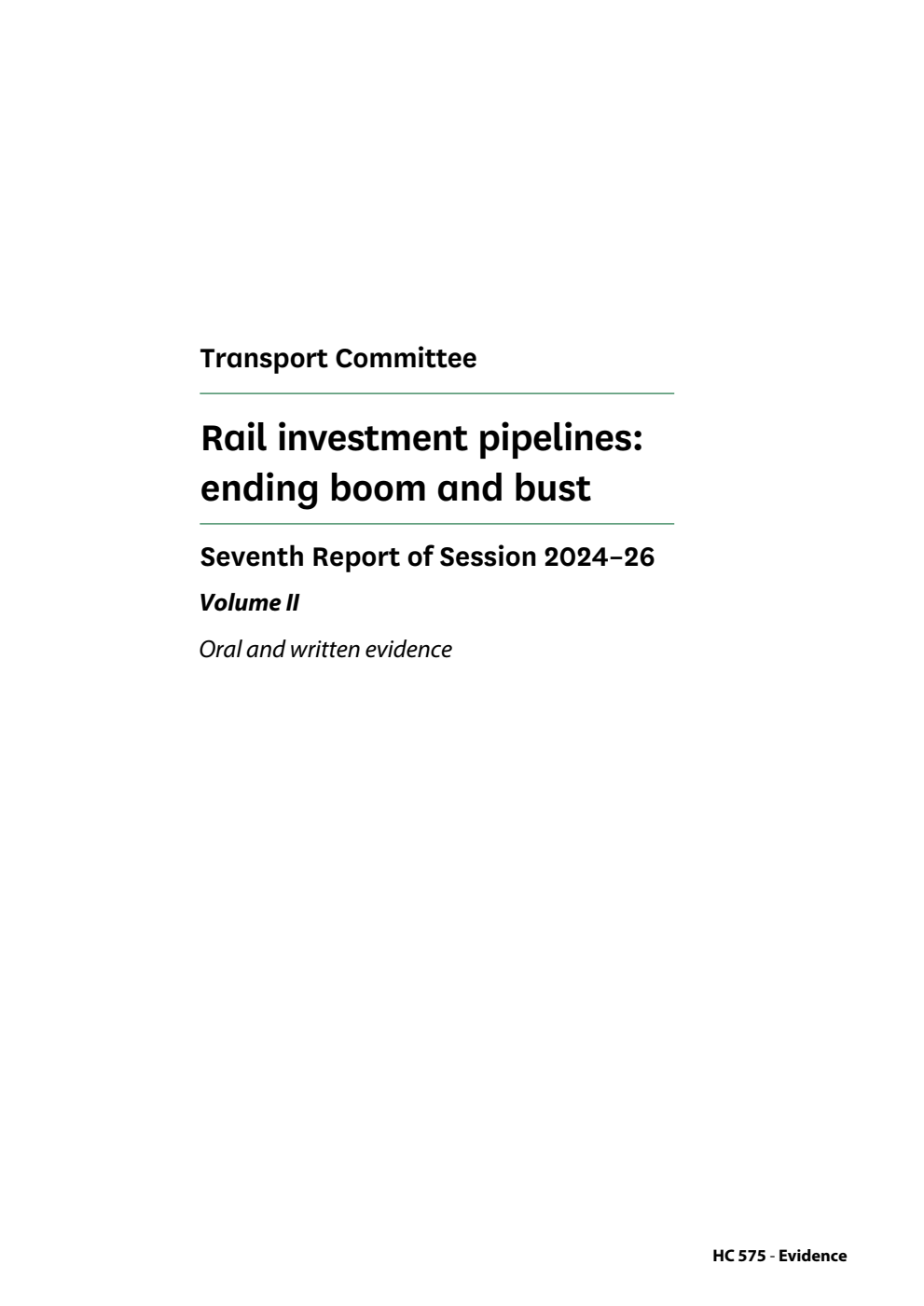 Transport Committee 7th Report. Rail investment pipelines: ending boom and bust Volume 2. Oral and written evidence