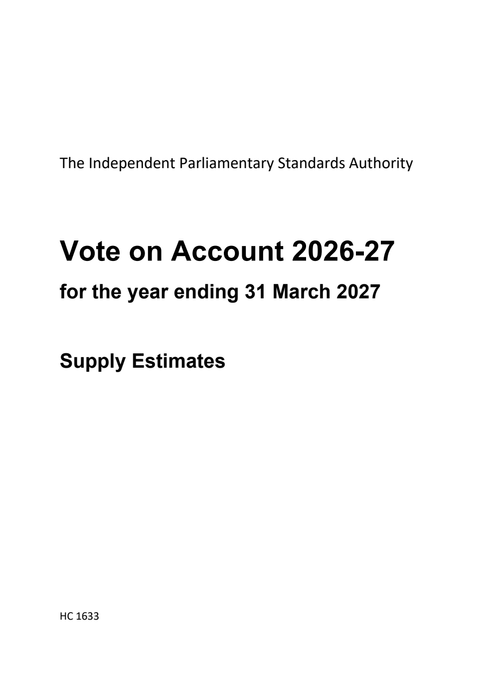 The Independent Parliamentary Standards Authority Vote on Account 2026-27 for the year ending 31 March 2027. Supply Estimates