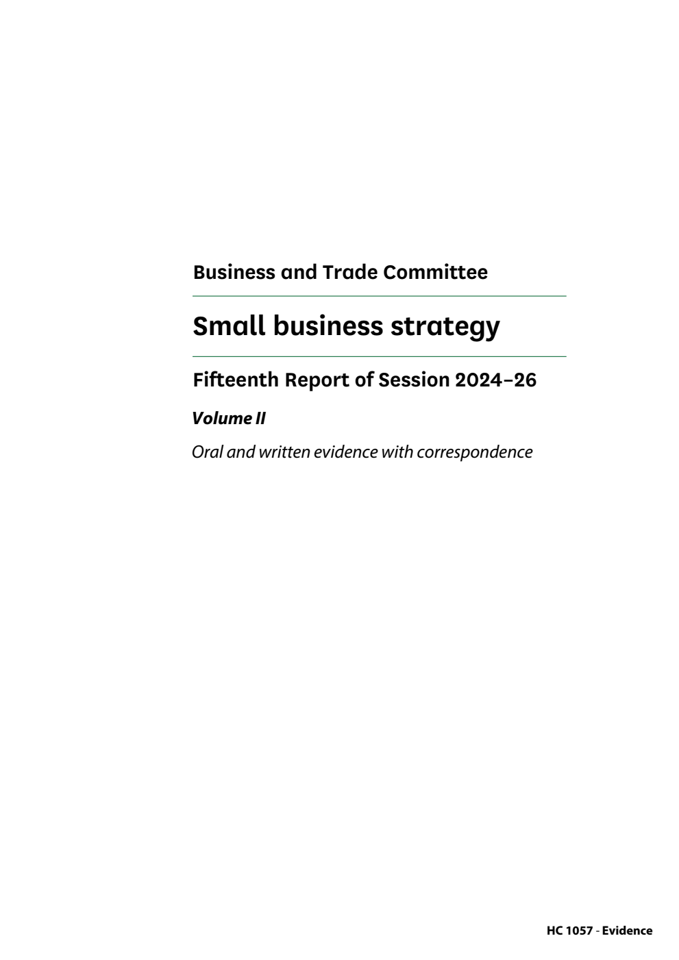 Business and Trade Committee 15th Report. Small business strategy Volume 2. Oral and written evidence with correspondence