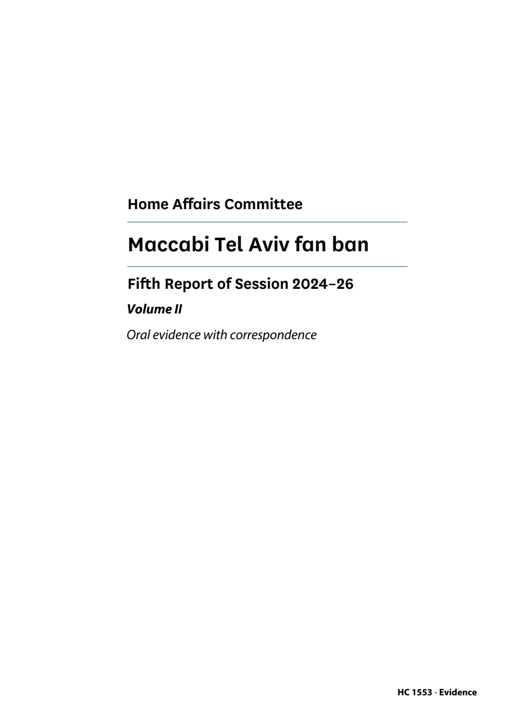 Home Affairs Committee 5th Report. Maccabi Tel Aviv fan ban Volume 2. Oral evidence with correspondence
