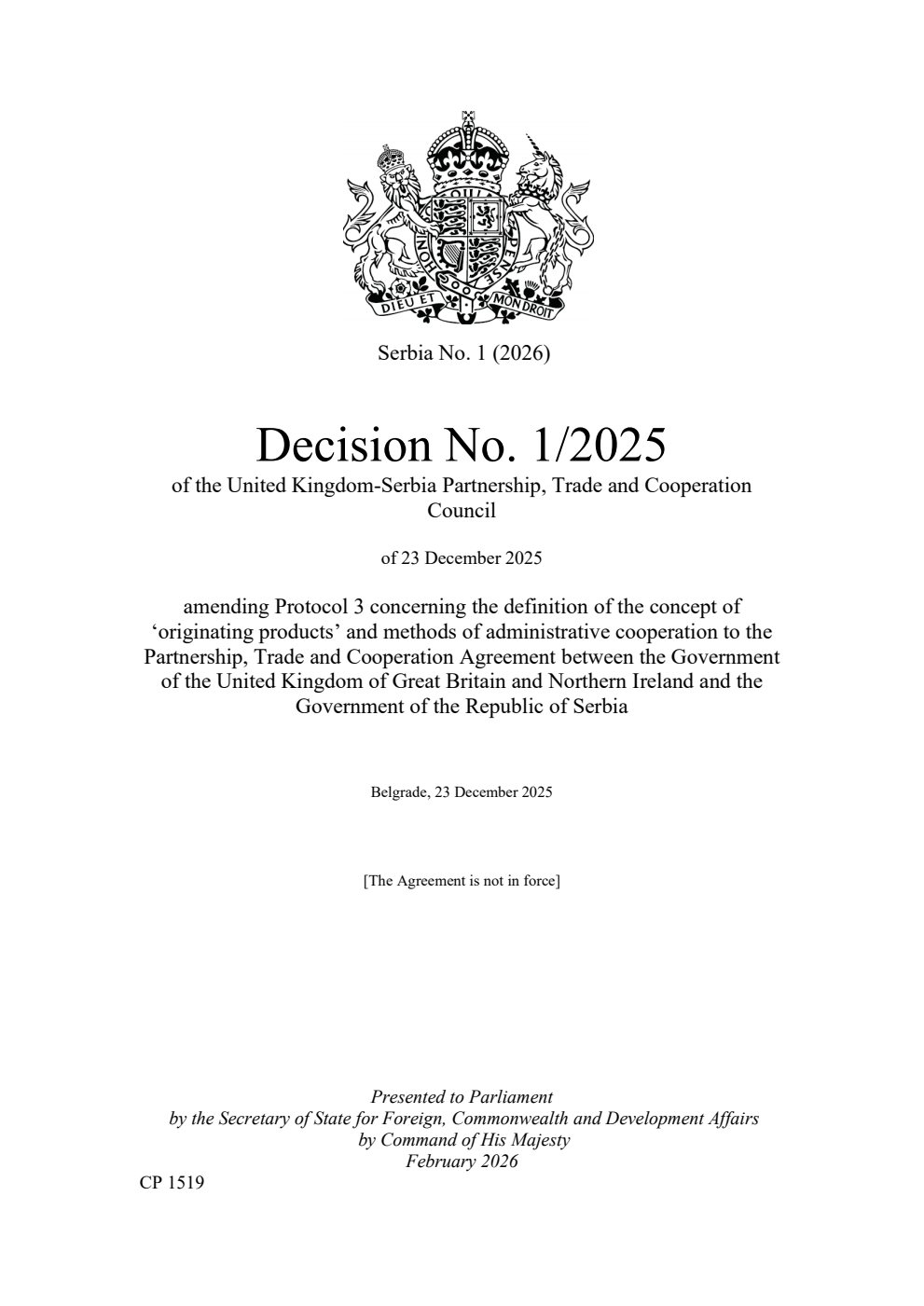 Serbia No. 1 (2026) Decision No. 1/2025 of the United Kingdom-Serbia Partnership, Trade and Cooperation Council of 23 December 2025 amending Protocol 3 concerning the definition of the concept of ‘originating products’ and methods of administrative cooperation to the Partnership, Trade and Cooperation Agreement between the Government of the United Kingdom of Great Britain and Northern Ireland and the Government of the Republic of Serbia. Belgrade, 23 December 2025
