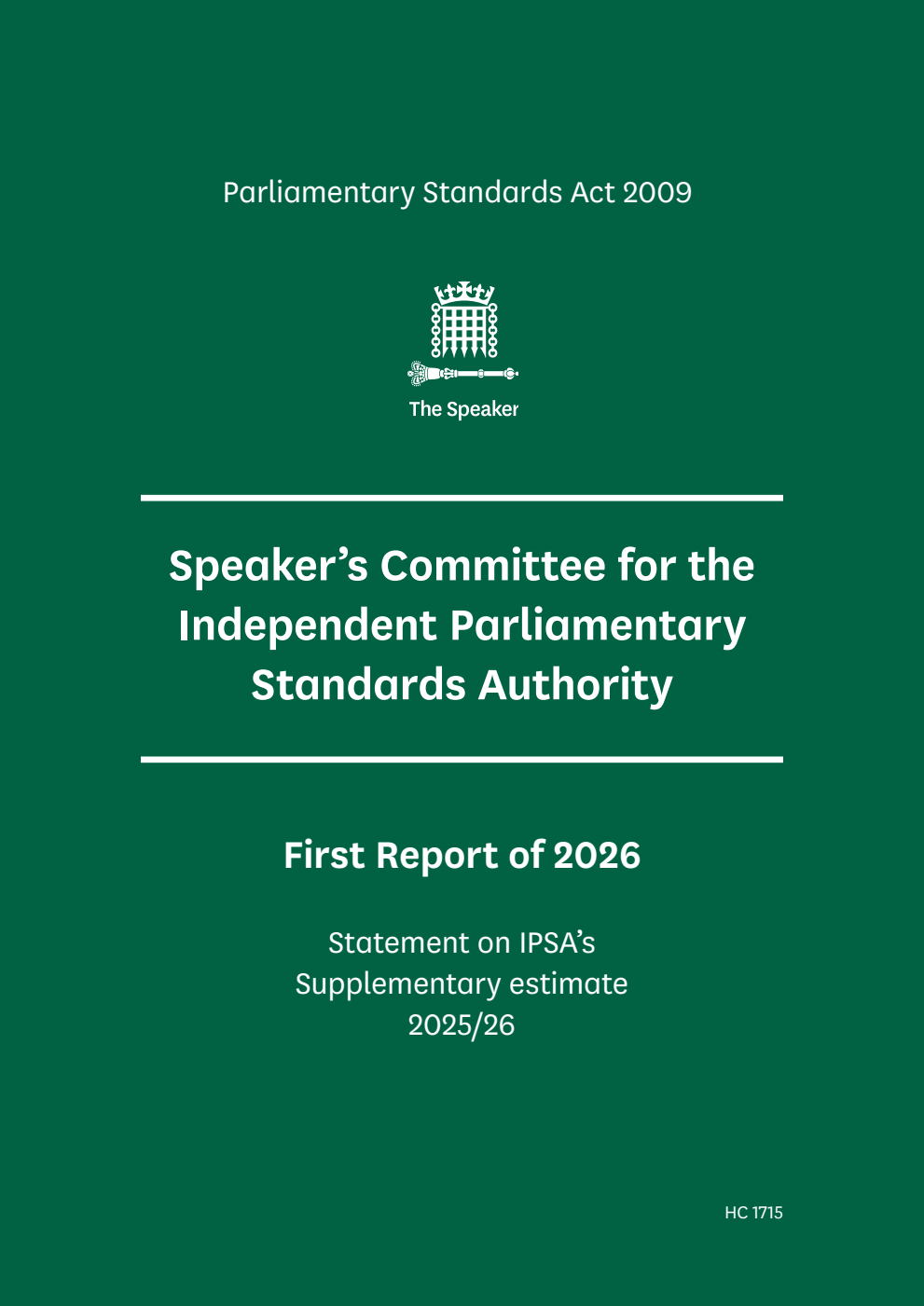 The Speaker’s Committee for The Independent Parliamentary Standards Authority (IPSA) 1st Report 2026. Statement on IPSA’s Supplementary estimate 2025/26