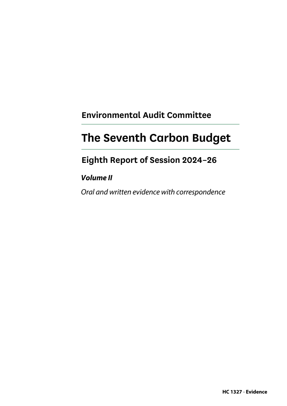 Environmental Audit Committee 8th Report. The Seventh Carbon Budget Volume 2. Oral and written evidence with correspondence