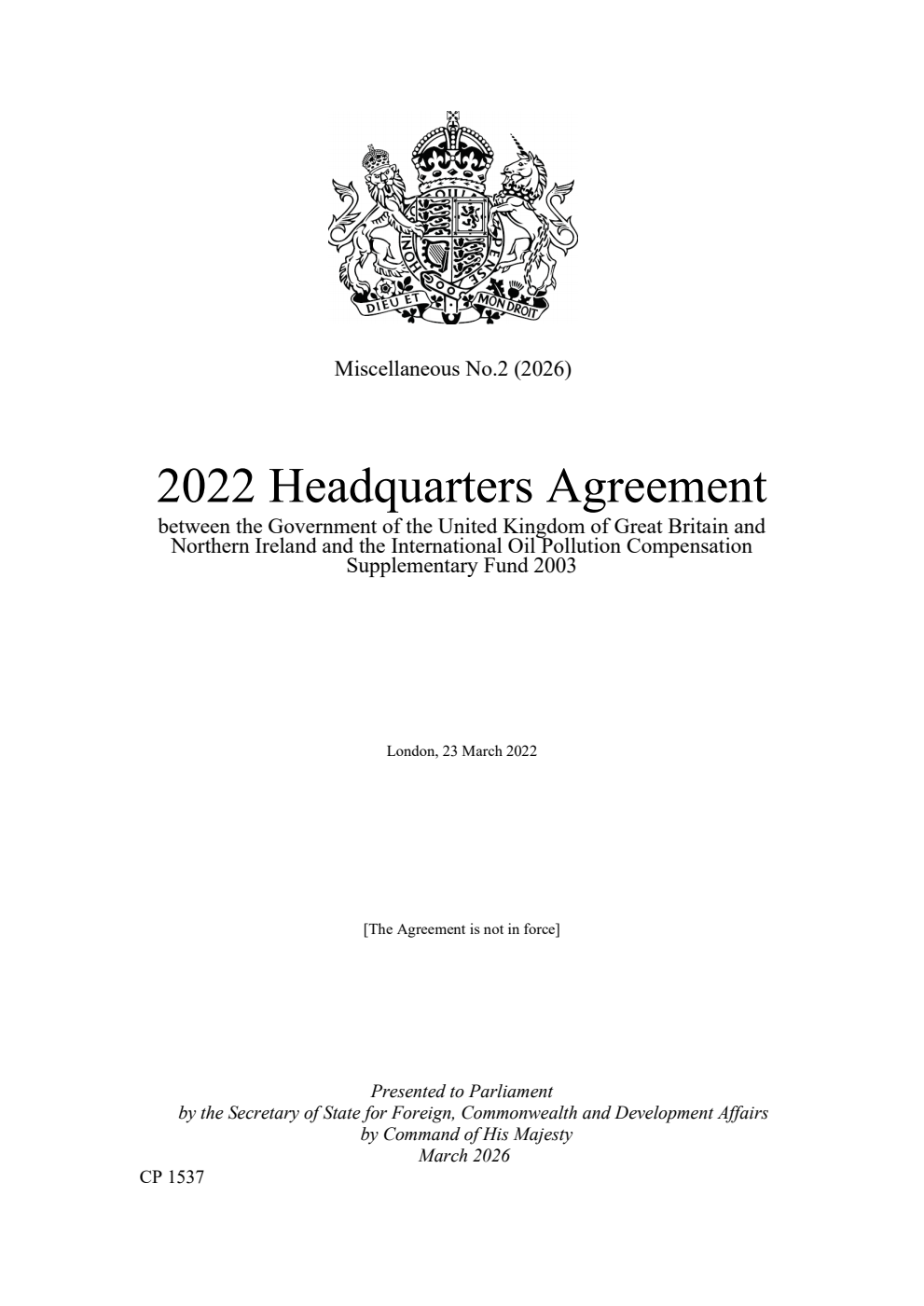 Miscellaneous No. 2 (2026) 2022 Headquarters Agreement between the Government of the United Kingdom of Great Britain and Northern Ireland and the International Oil Pollution Compensation Supplementary Fund 2003. London, 23 March 2022