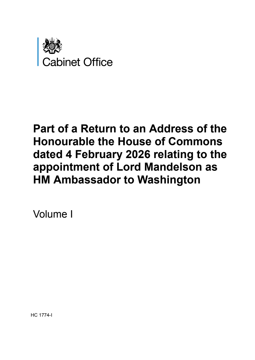 Part of a Return to an Address of the Honourable the House of Commons dated 4 February 2026 relating to the appointment of Lord Mandelson as HM Ambassador to Washington. Volume I