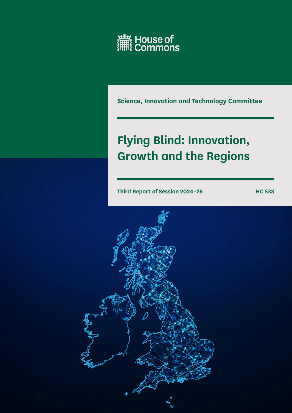 Science, Innovation and Technology Committee 3rd Report. Flying Blind: Innovation, Growth and the Regions Volume 1. Report