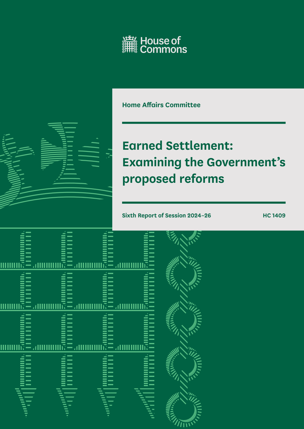 Home Affairs Committee 6th Report. Earned Settlement: Examining the Government’s proposed reforms Volume 1. Report