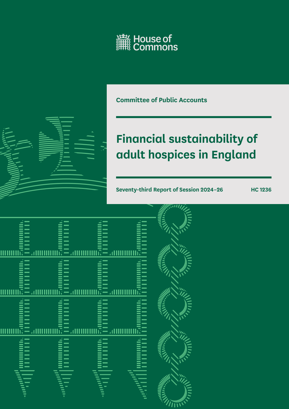 Public Accounts Committee 73rd Report. Financial sustainability of adult hospices in England Volume 1. Report