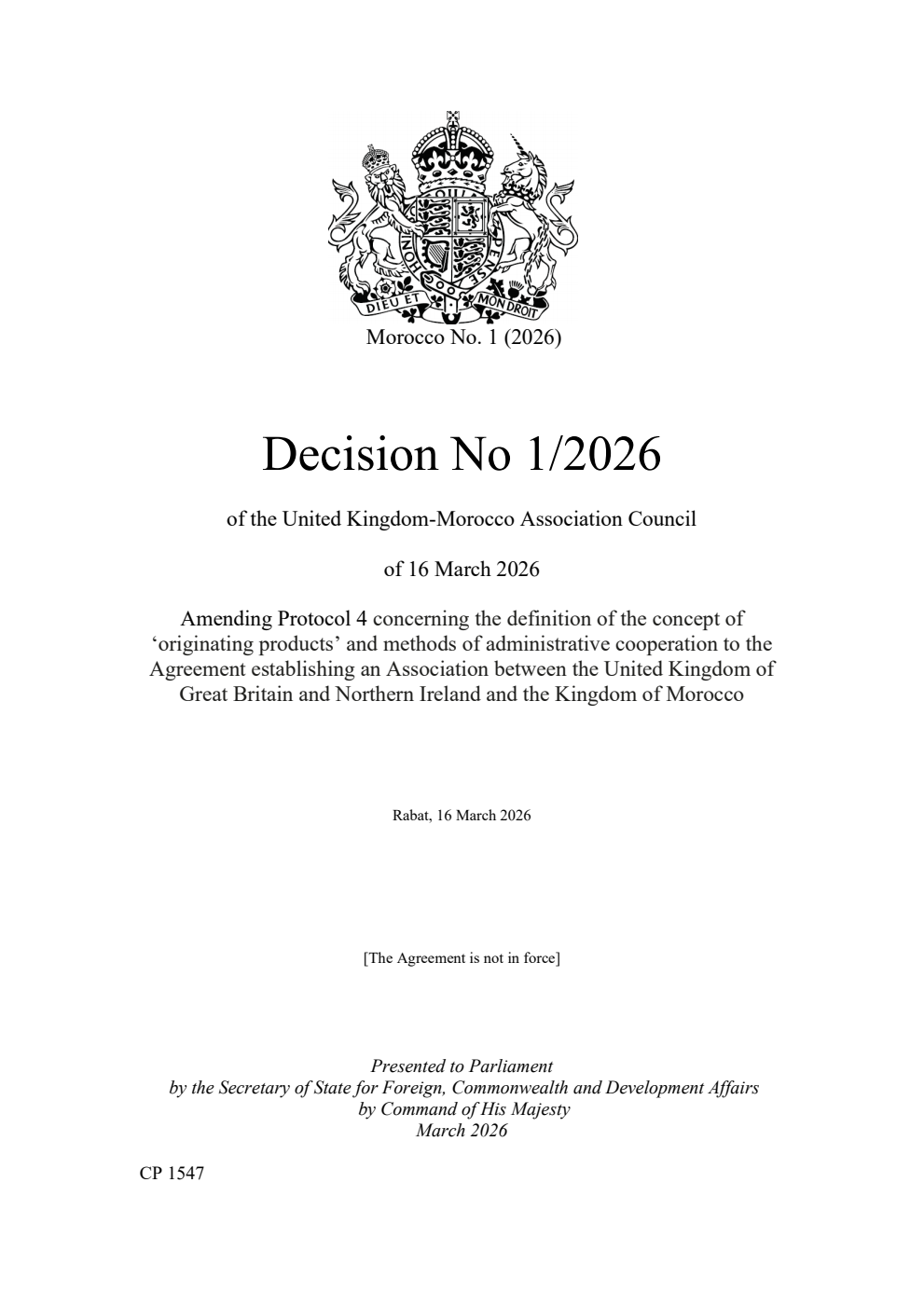 Morocco No. 1 (2026) Decision No 1/2026 of the United Kingdom-Morocco Association Council of 16 March 2026 Amending Protocol 4 concerning the definition of the concept of ‘originating products’ and methods of administrative cooperation to the Agreement establishing an Association between the United Kingdom of Great Britain and Northern Ireland and the Kingdom of Morocco. Rabat, 16 March 2026