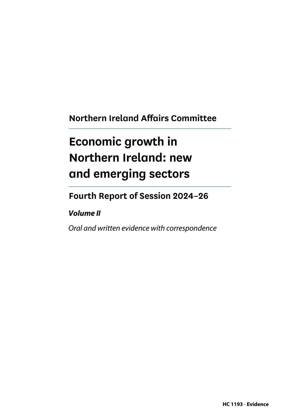 Northern Ireland Affairs Committee 4th Report. Economic growth in Northern Ireland: new and emerging sectors Volume 2. Oral and written evidence with correspondence