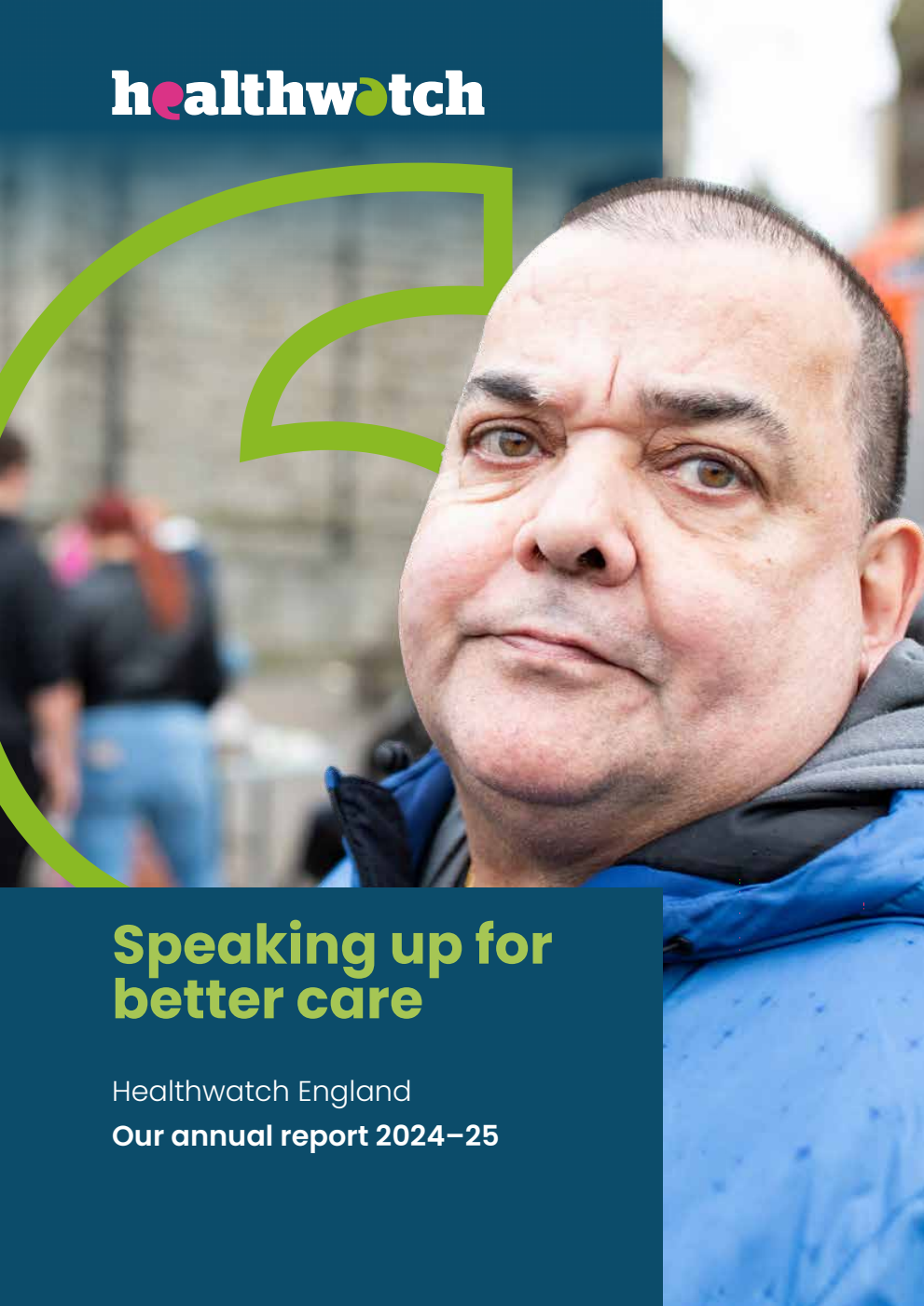 Healthwatch England Annual Report 2024-25. Speaking up for better care