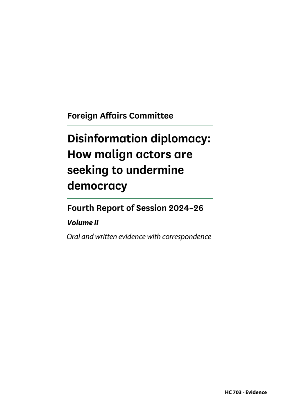 Foreign Affairs Committee 4th Report. Disinformation diplomacy: How malign actors are seeking to undermine democracy Volume 2. Oral and written evidence with correspondence
