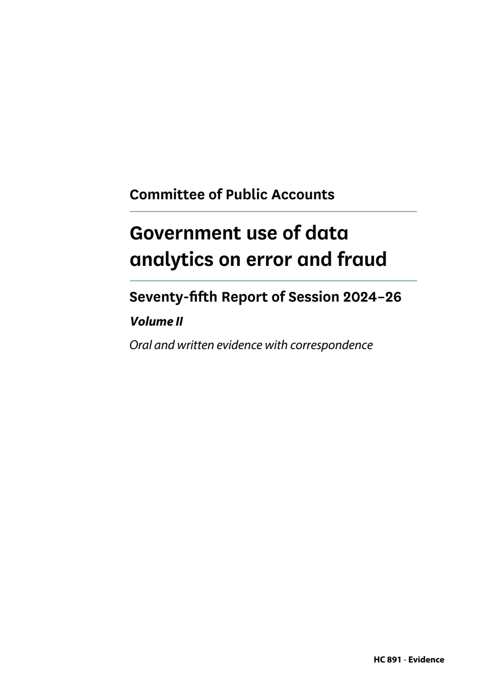 Public Accounts Committee 75th Report. Government use of data analytics on error and fraud Volume 2. Oral and written evidence with correspondence