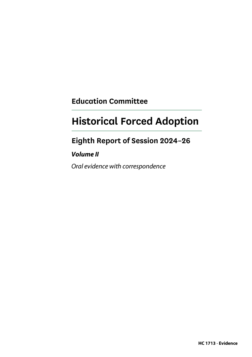 Education Committee 8th Report. Historical Forced Adoption Volume 2. Oral evidence with correspondence