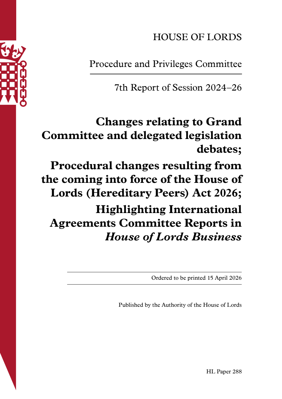 Procedure and Privileges Committee 7th Report. Changes relating to Grand Committee and delegated legislation debates; Procedural changes resulting from the coming into force of the House of Lords (Hereditary Peers) Act 2026; Highlighting International Agreements Committee Reports in House of Lords Business