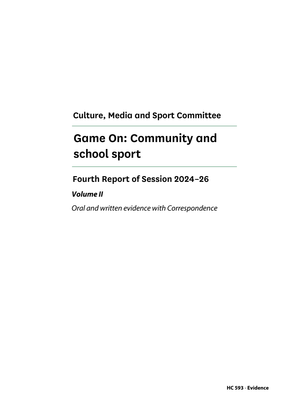 Culture, Media and Sport Committee 4th Report.  Game On: Community and school sport Volume 2.  Oral and written evidence with correspondence 