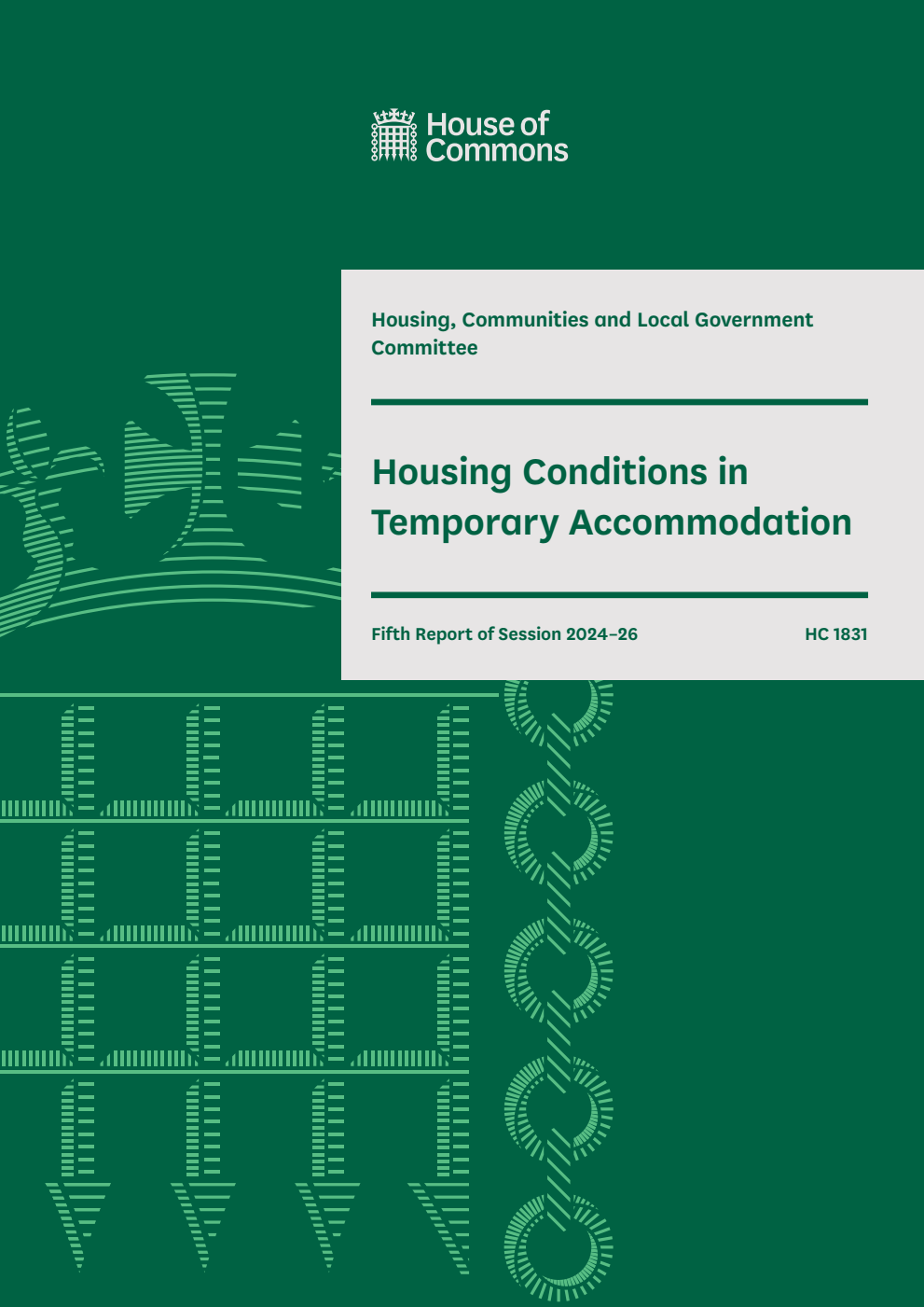 Housing, Communities and Local Government Committee 5th Report. Housing Conditions in Temporary Accommodation Volume 1. Report