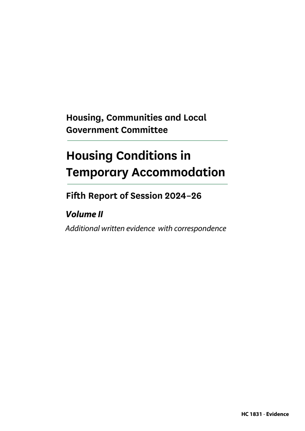 Housing, Communities and Local Government Committee 5th Report. Housing Conditions in Temporary Accommodation Volume 2. Additional written evidence  with correspondence