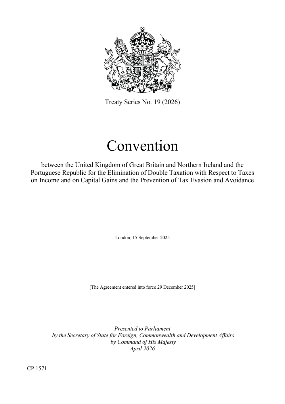 Treaty Series No. 19 (2026) Convention between the United Kingdom of Great Britain and Northern Ireland and the Portuguese Republic for the Elimination of Double Taxation with Respect to Taxes on Income and on Capital Gains and the Prevention of Tax Evasion and Avoidance. London, 15 September 2025