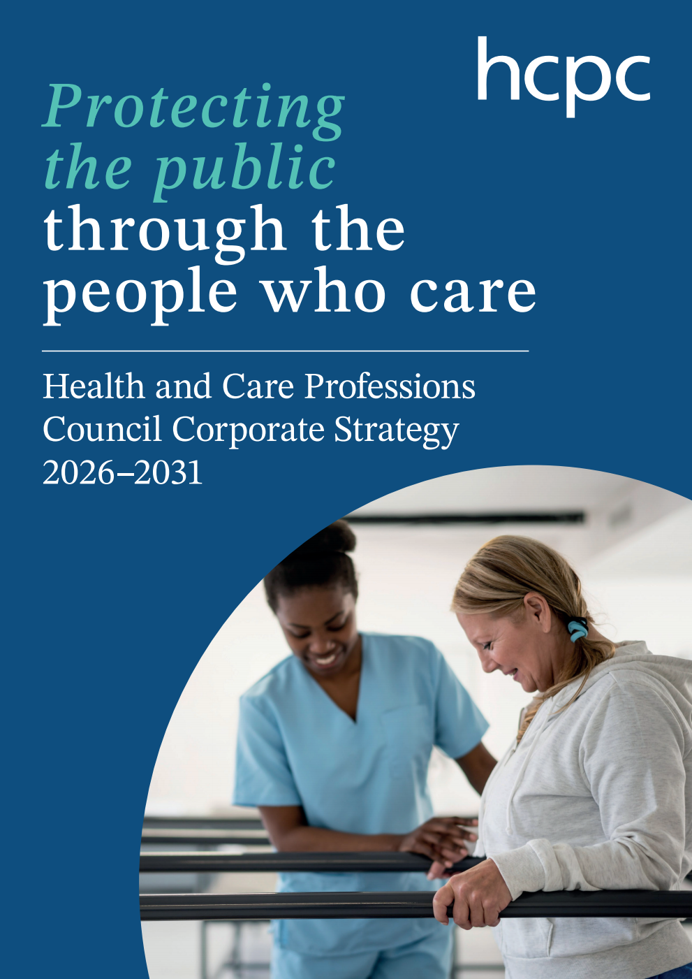 Health and Care Professions Council Corporate Strategy 2026-2031. Protecting the public through the people who care