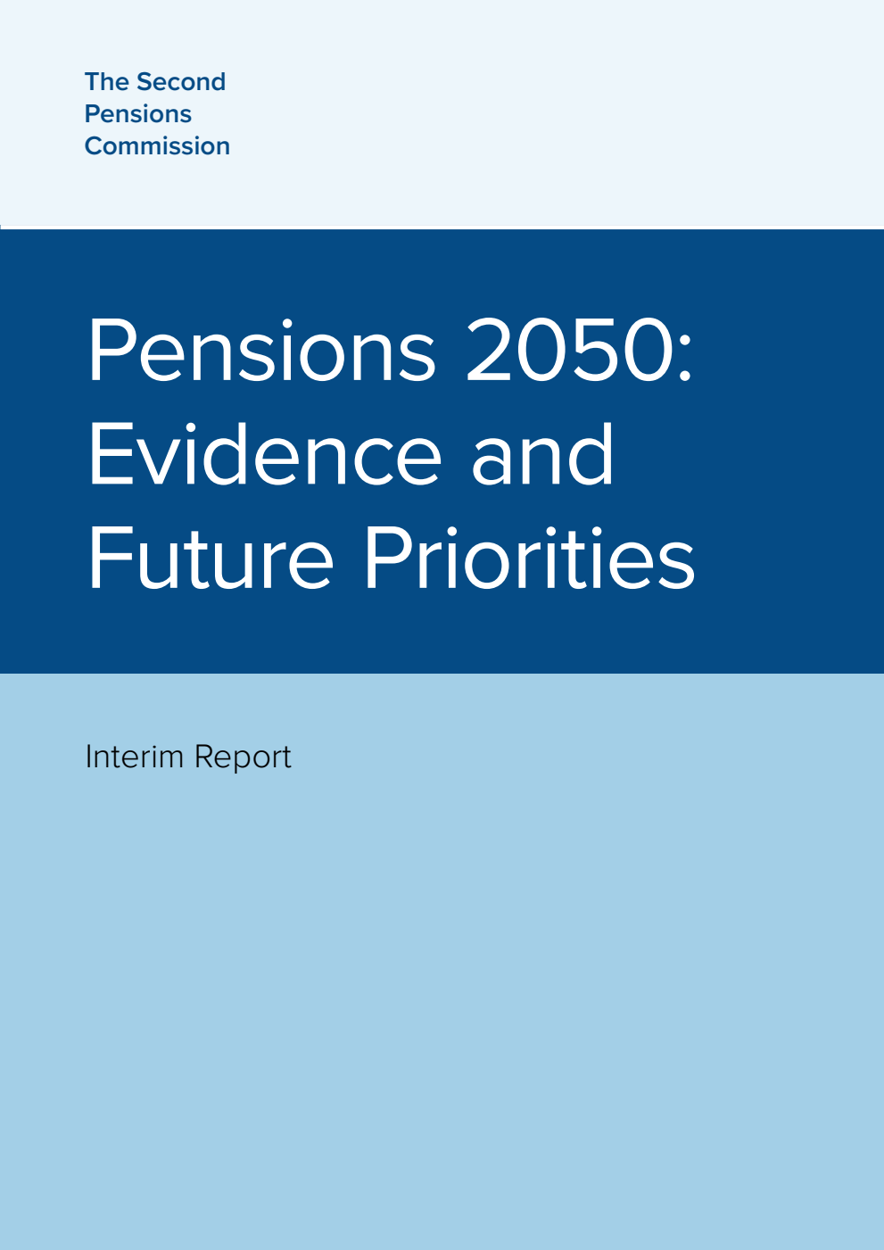 The Second Pensions Commission. Pensions 2050: Evidence and Future Priorities. Interim Report