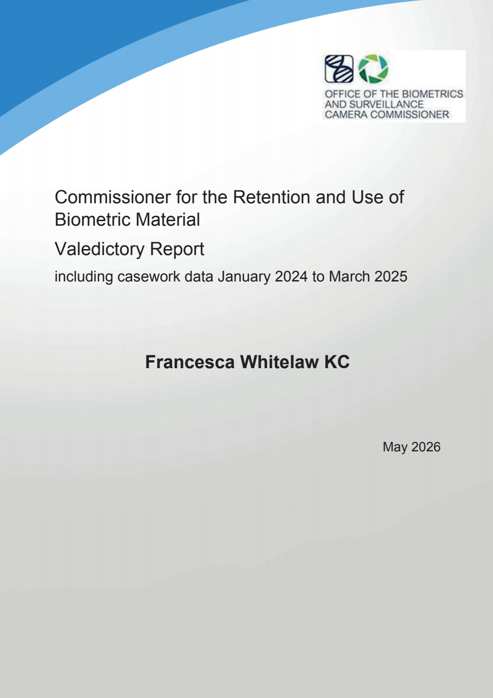 Commissioner for the Retention and Use of Biometric Material. Valedictory Report including casework data January 2024 to March 2025