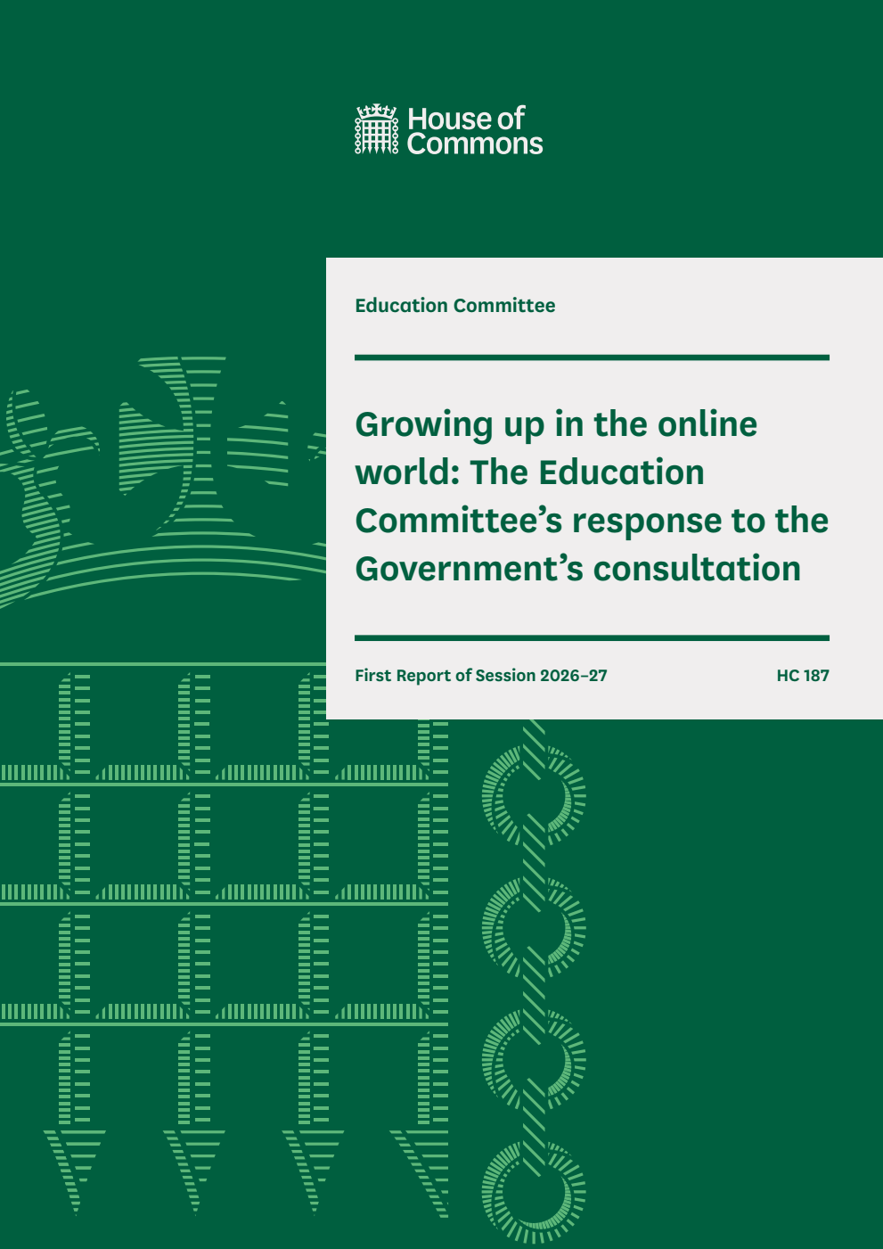 Education Committee 1st Report.  Growing up in the online world: The Education Committee’s response to the Government’s consultation Volume 1. Report