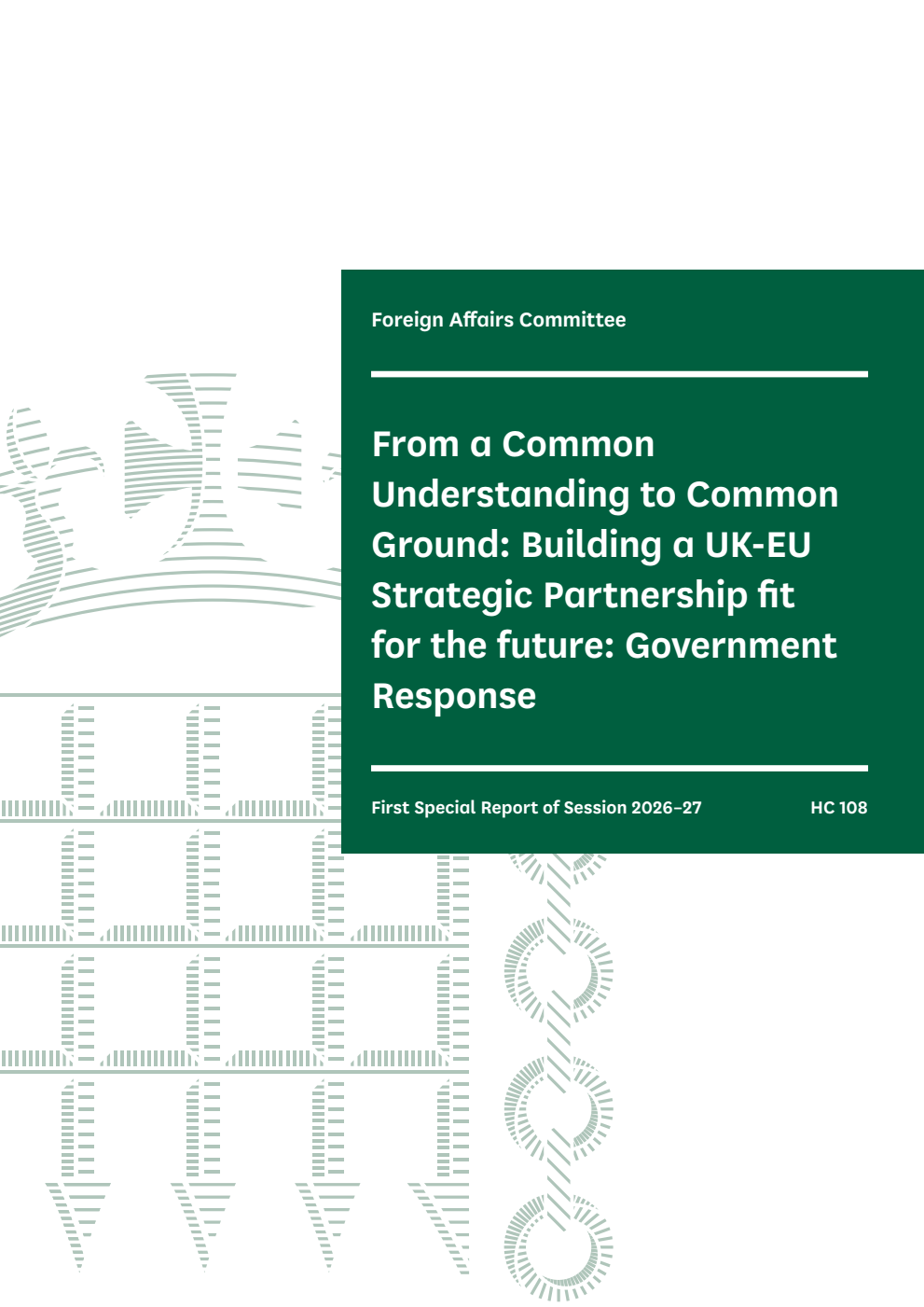 Foreign Affairs Committee 1st Special Report.  From a Common Understanding to Common Ground: Building a UK-EU Strategic Partnership fit for the future: Government Response