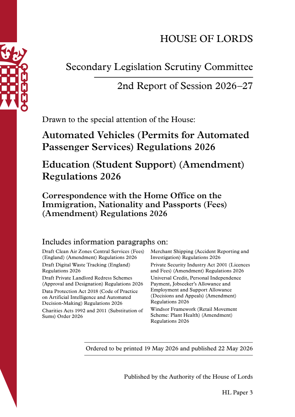 Secondary Legislation Scrutiny Committee 2nd Report.  Drawn to the special attention of the House: Automated Vehicles (Permits for Automated Passenger Services) Regulations 2026.  Education (Student Support) (Amendment) Regulations 2026.  Correspondence with the Home Office on the Immigration, Nationality and Passports (Fees) (Amendment) Regulations 2026