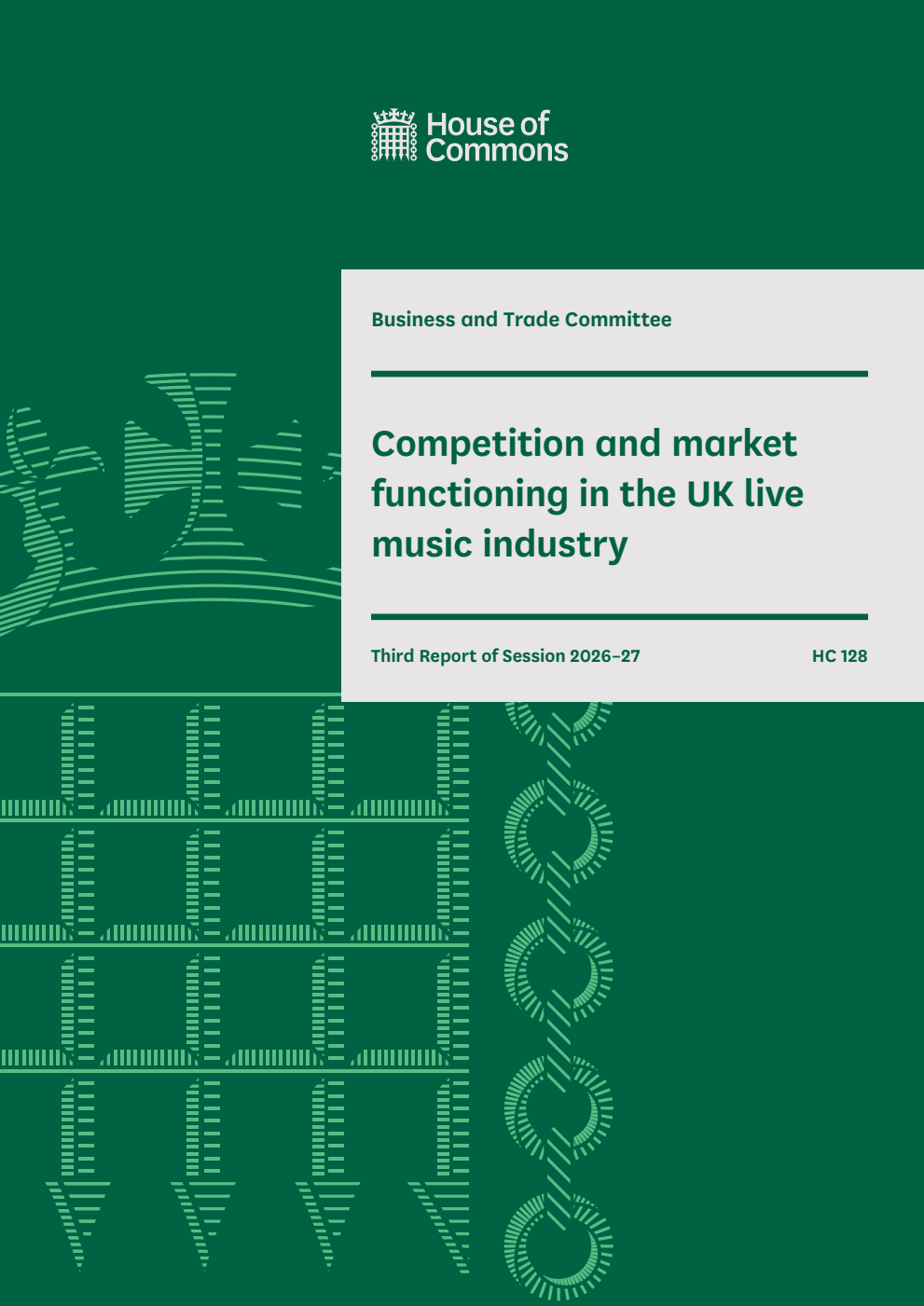 Business and Trade Committee 3rd Report. Competition and market functioning in the UK live music industry Volume 1. Report