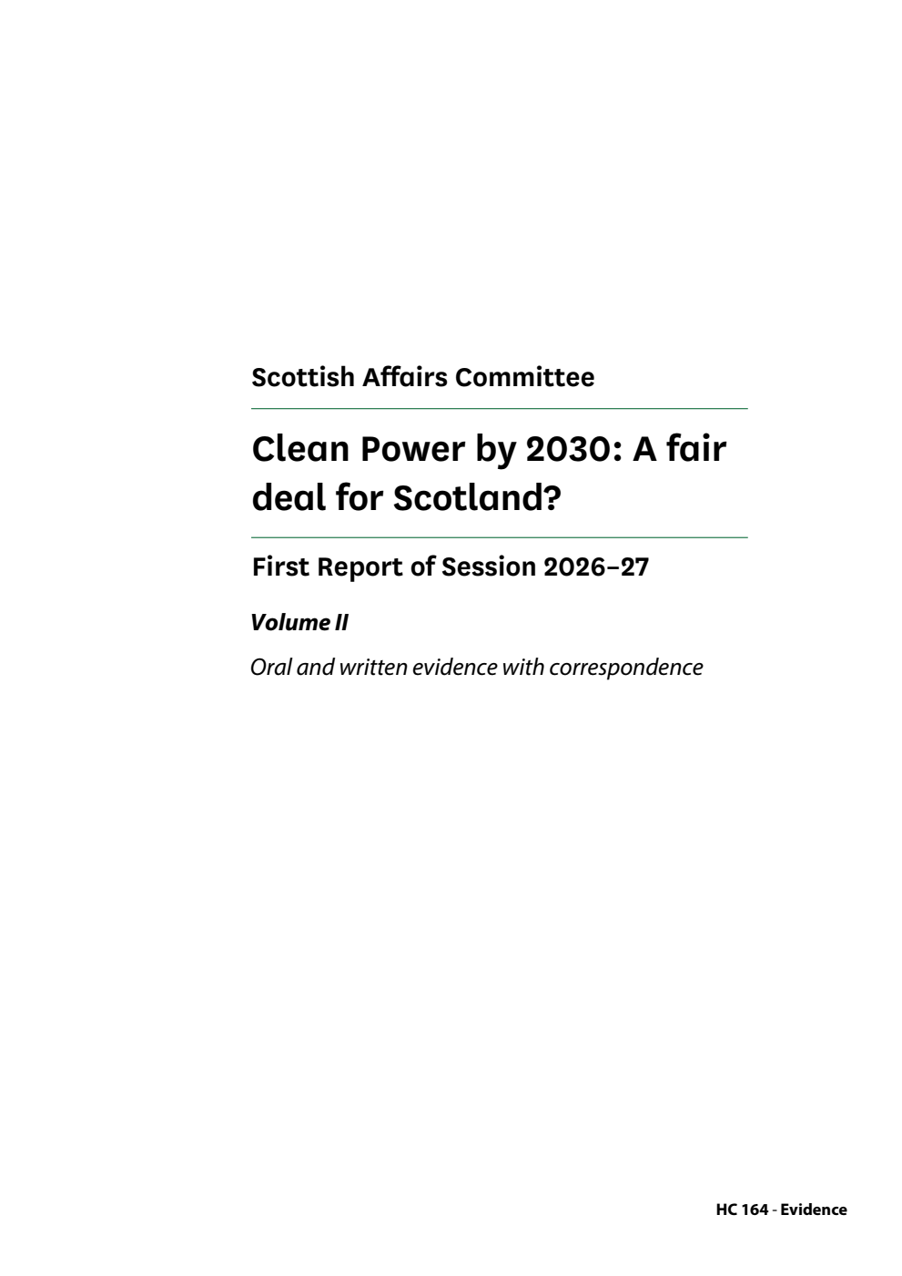Scottish Affairs Committee 1st Report. Clean Power by 2030: A fair deal for Scotland? Volume 2. Oral and written evidence with correspondence