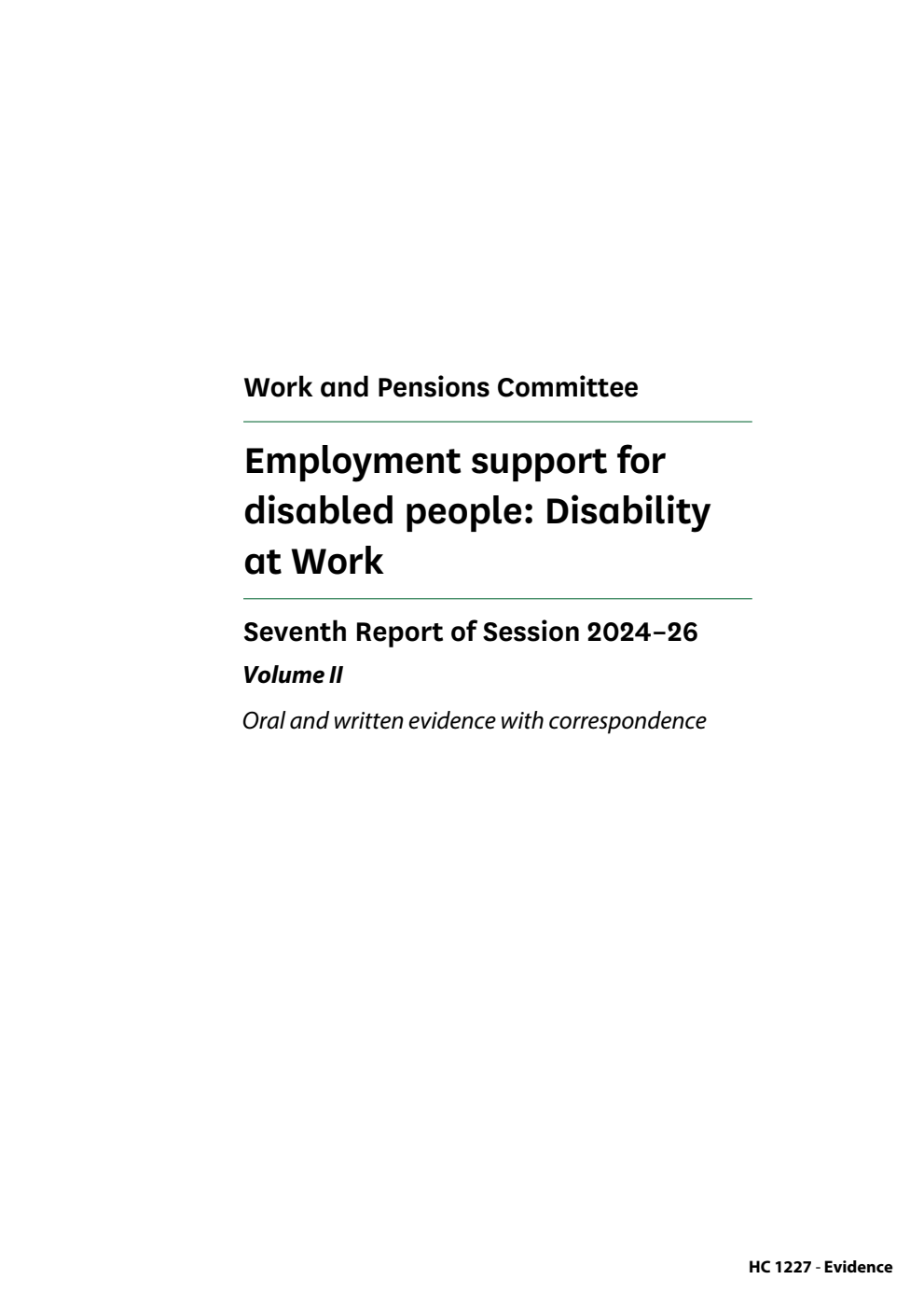 Work and Pensions Committee 7th Report. Employment support for disabled people: Disability at Work Volume 2. Oral and written evidence with correspondence