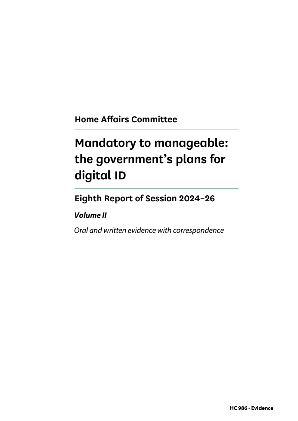 Home Affairs Committee 8th Report. Mandatory to manageable: the government’s plans for digital ID   Volume 2. Oral and written evidence with correspondence