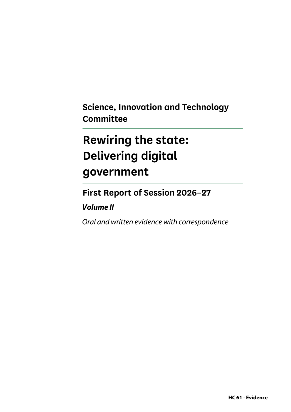 Science, Innovation and Technology Committee 1st Report. Rewiring the state: Delivering digital government Volume 2. Oral and written evidence with correspondence
