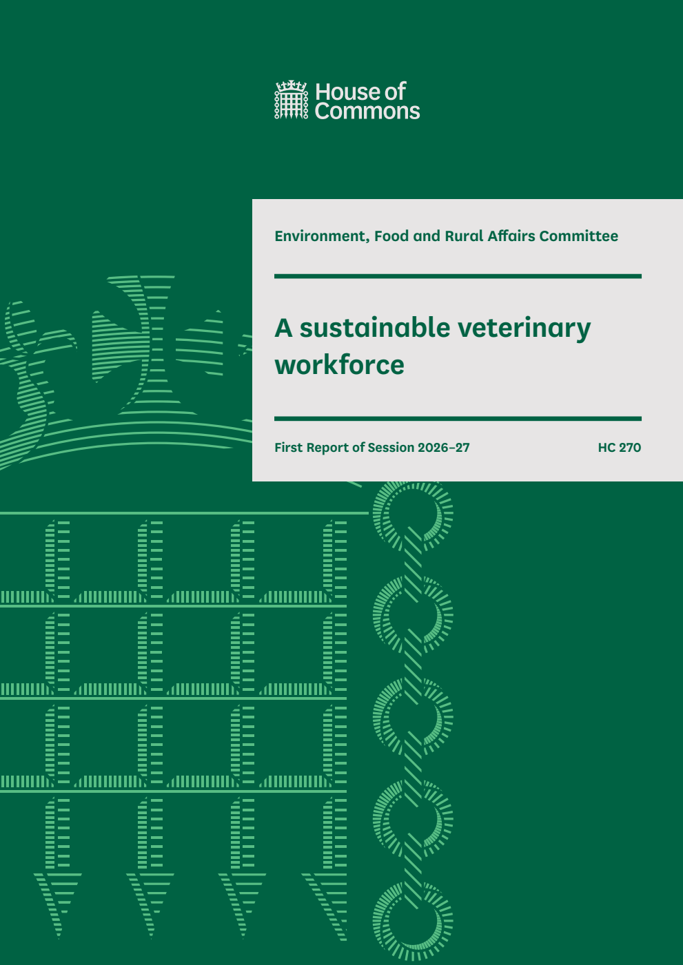 Environment, Food and Rural Affairs Committee 1st Report. A sustainable veterinary workforce Volume 1. Report